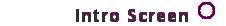 Intro Screen